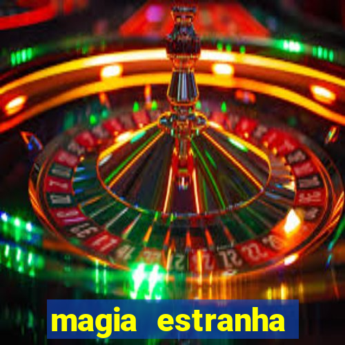 magia estranha filme completo dublado online